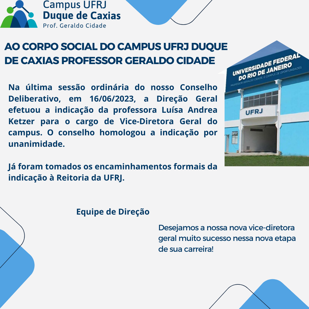 Ao corpo social do campus UFRJ Duque de Caxias Professor Geraldo Cidade Na última sessão ordinária do nosso Conselho Deliberativo em 16062023 a Direção Geral efetuou a indicação da professora Luísa A 1